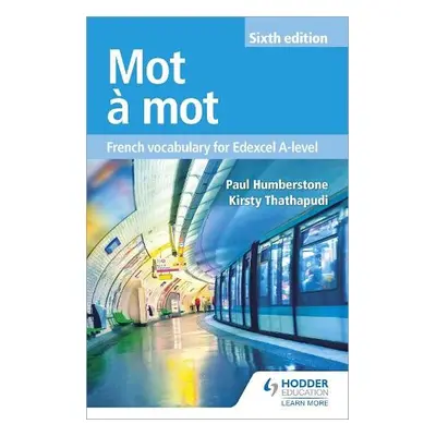 Mot a Mot Sixth Edition: French Vocabulary for Edexcel A-level - Humberstone, Paul a Thathapudi,