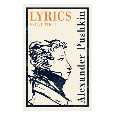 Lyrics: Volume 1 (1813-17) - Pushkin, Alexander