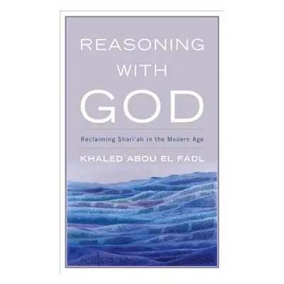 Reasoning with God - Fadl, Khaled Abou El, UCLA School of Law