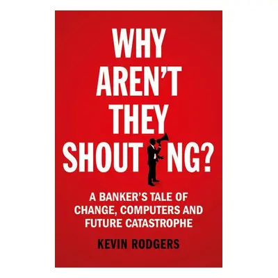 Why Aren't They Shouting? - Rodgers, Kevin