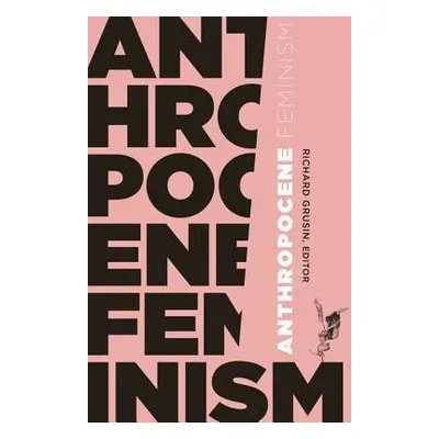 Anthropocene Feminism