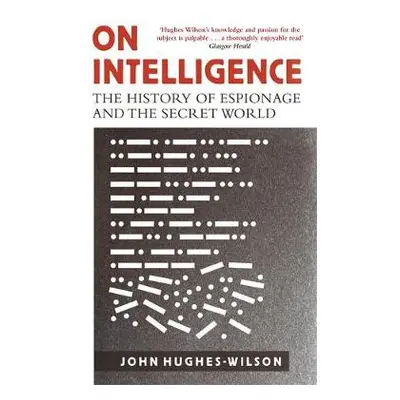 On Intelligence - Hughes-Wilson, Colonel John