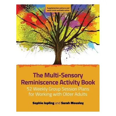 Multi-Sensory Reminiscence Activity Book - Jopling, Sophie a Mousley, Sarah