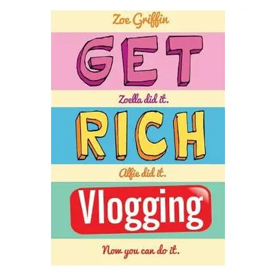 Get Rich Blogging - Griffin, Zoe