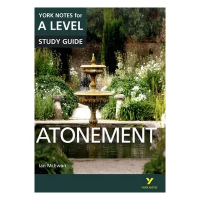 Atonement: York Notes for A-level everything you need to catch up, study and prepare for and 202