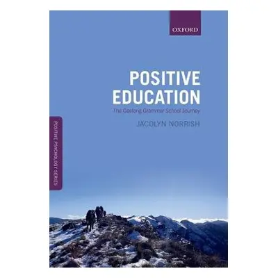 Positive Education - Norrish, Jacolyn M. (Geelong Grammar School)