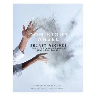 Dominique Ansel: Secret Recipes from the World Famous New York Bakery - Ansel, Dominique