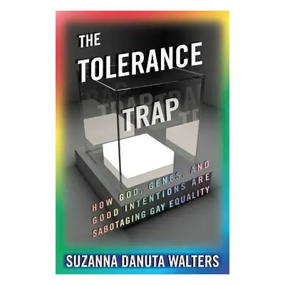 Tolerance Trap - Walters, Suzanna Danuta