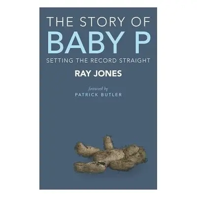 Story of Baby P - Jones, Ray