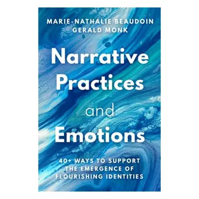 Narrative Practices and Emotions - Beaudoin, Marie-Nathalie a Monk, Gerald