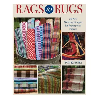 Rags to Rugs - Knisely, Tom