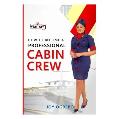 How To become A Professional Cabin Crew - Ogbebo, Joy