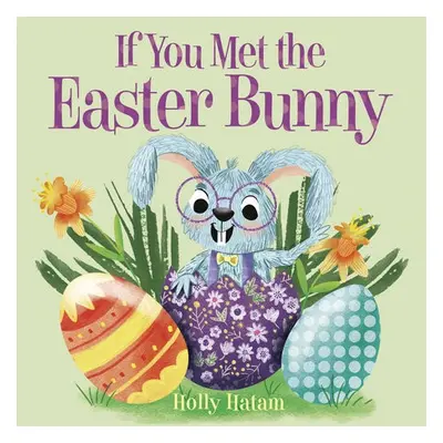 If You Met the Easter Bunny - Hatam, Holly