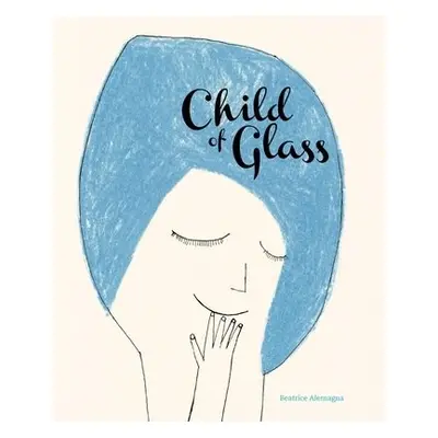 Child of Glass - Alemagna, Beatrice