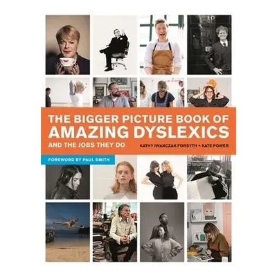 Bigger Picture Book of Amazing Dyslexics and the Jobs They Do - Power, Kate a Forsyth, Kathy Iwa