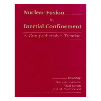 Nuclear Fusion by Inertial Confinement - Velarde, Guillermo (Institute of Nuclear Fusion, Madrid