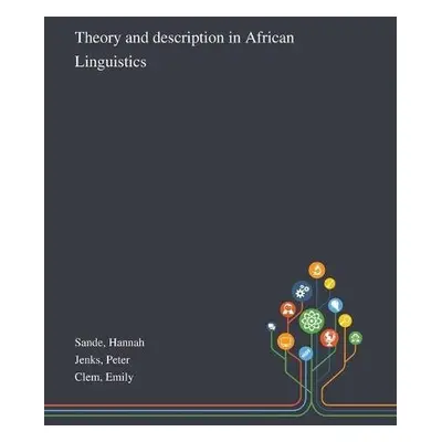 Theory and Description in African Linguistics - Sande, Hannah a Jenks, Peter a Clem, Emily