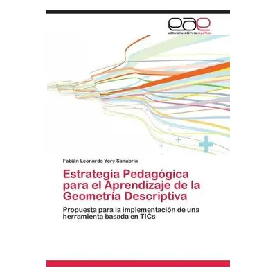 Estrategia Pedagogica para el Aprendizaje de la Geometria Descriptiva - Yory Sanabria, Fabian Le