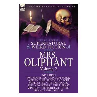 Collected Supernatural and Weird Fiction of Mrs Oliphant Vol 2