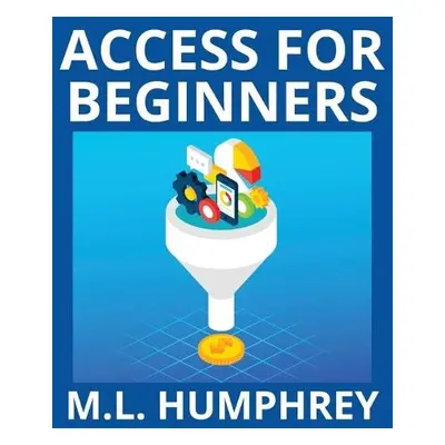 Access for Beginners - Humphrey, M L