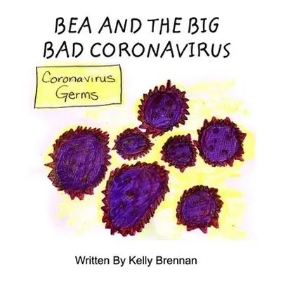 Bea and The Big Bad Coronavirus - Brennan, Kelly