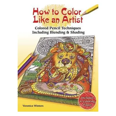 How to Color Like an Artist - Winters, Veronica