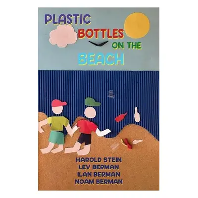 Plastic Bottles on the Beach - Stein, Harold a Berman, Lev a Berman, Ilan a Berman, Noam