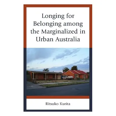 Longing for Belonging among the Marginalized in Urban Australia - Kurita, Ritsuko