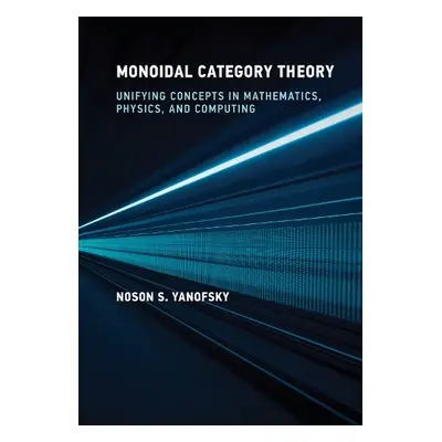 Monoidal Category Theory - Yanofsky, Noson S.