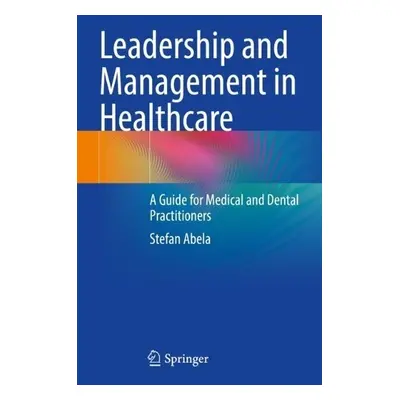 Leadership and Management in Healthcare - Abela, Stefan