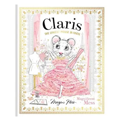 Claris: Magnificent Mess - Hess, Megan