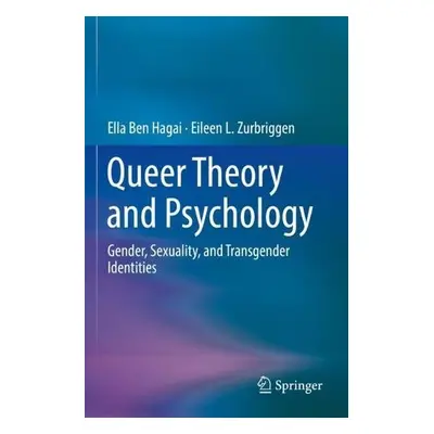 Queer Theory and Psychology - Ben Hagai, Ella a Zurbriggen, Eileen L.