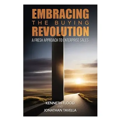 Embracing the Buying Revolution - Flood, Kenneth a Tavella, Jonathan