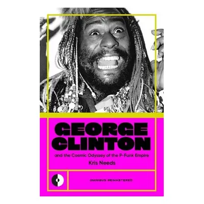 George Clinton a the Cosmic Odyssey of the P-Funk Empire - Needs, Kris