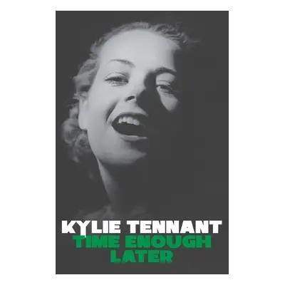 Time Enough Later - Tennant, Kylie