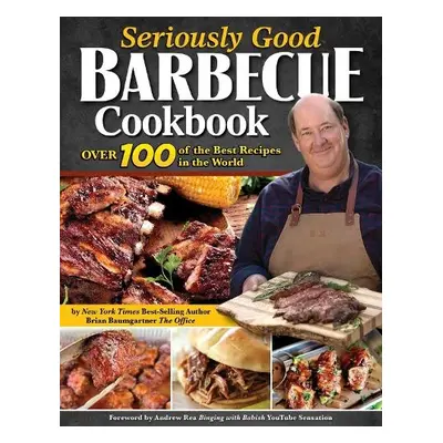 Seriously Good Barbecue Cookbook - Baumgartner, Brian