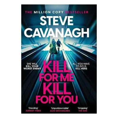 Kill For Me Kill For You - Cavanagh, Steve