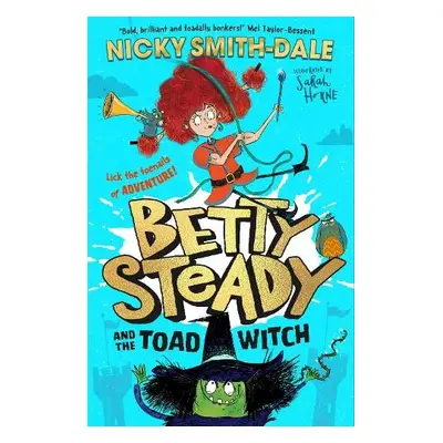 Betty Steady and the Toad Witch - Smith-Dale, Nicky