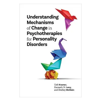 Understanding Mechanisms of Change in Psychotherapies for Personality Disorders - Kramer, Ueli a