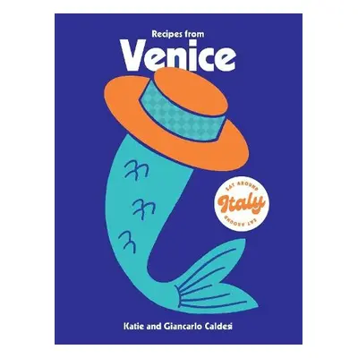 Recipes from Venice - Caldesi, Katie a Caldesi, Giancarlo