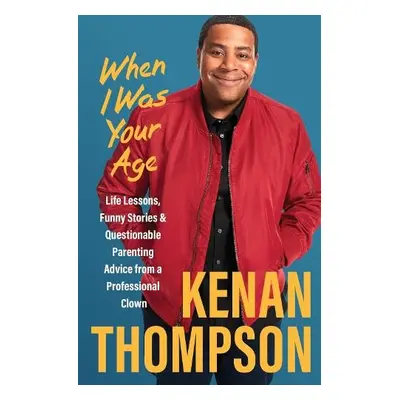 When I Was Your Age - Thompson, Kenan