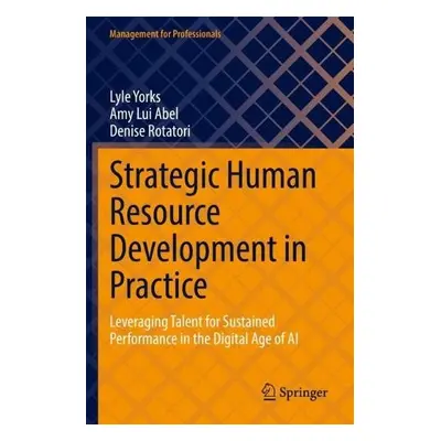 Strategic Human Resource Development in Practice - Yorks, Lyle a Abel, Amy Lui a Rotatori, Denis