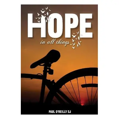 Hope in All Things - O'Reilly, Paul (SJ)