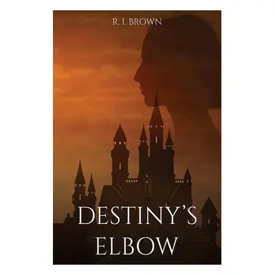 Destiny's Elbow - Brown, R. I.