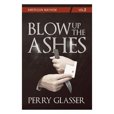 Blow Up the Ashes - Glasser, Perry