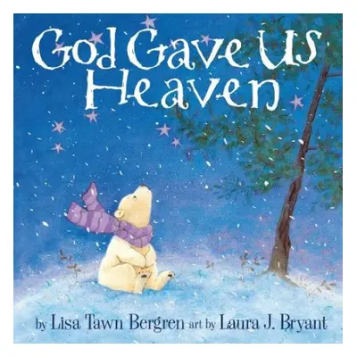 God Gave Us Heaven - Bergren, Lisa Tawn