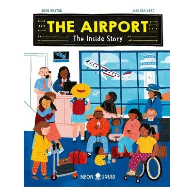 Airport: The Inside Story - Walton, John a Neon Squid