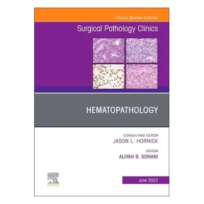 Hematopathology, An Issue of Surgical Pathology Clinics