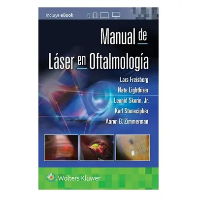 Manual de laser en oftalmologia - Freisberg, Lars a Lighthizer, Nathan Robert a Skorin, Leonid a