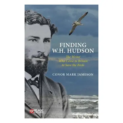 Finding W. H. Hudson - Jameson, Conor Mark